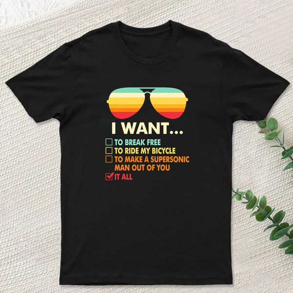 Funny Music lover Gift I Want It All Geek T-Shirt