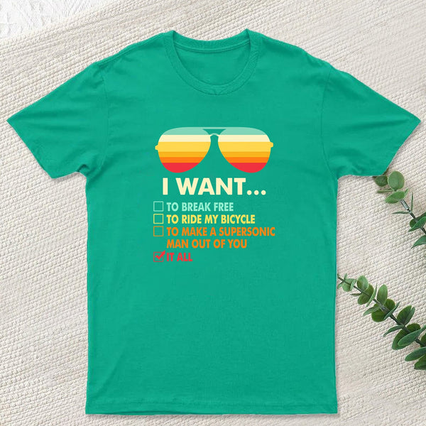 Funny Music lover Gift I Want It All Geek T-Shirt