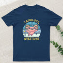 I axolotl questions T-Shirt