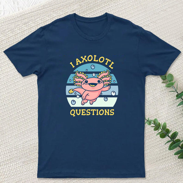 I axolotl questions T-Shirt