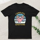 I axolotl questions T-Shirt