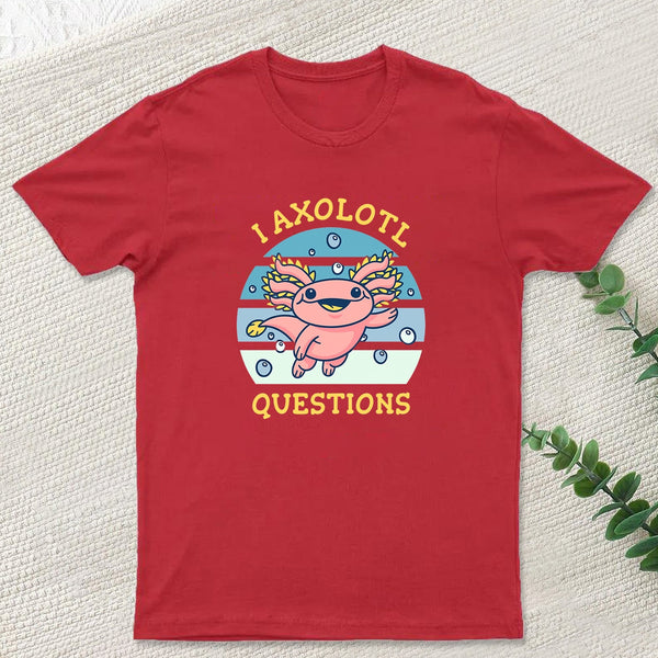 I axolotl questions T-Shirt