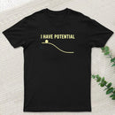 I Have Potential Energy Science Geek T-Shirt