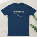 I Have Potential Energy Science Geek T-Shirt