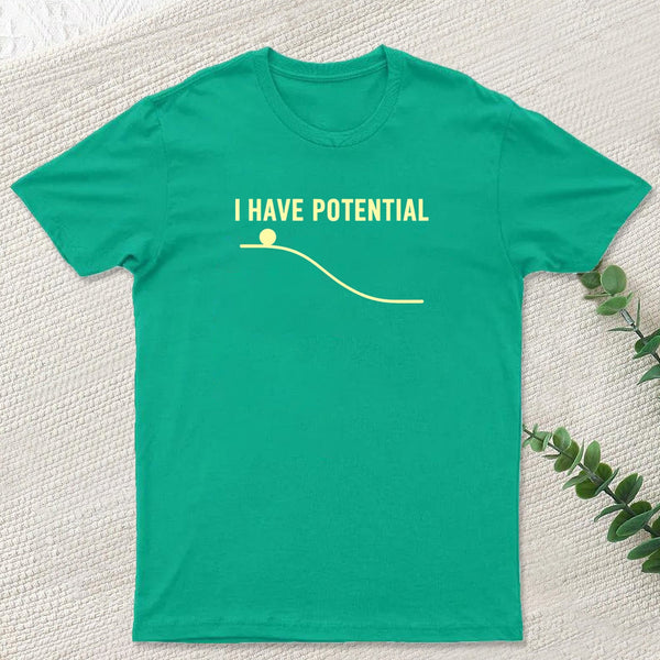 I Have Potential Energy Science Geek T-Shirt