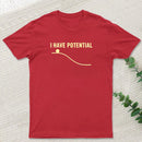 I Have Potential Energy Science Geek T-Shirt