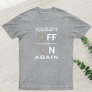 Have You Tried Turning it Off T-Shirt