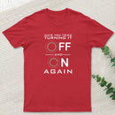 Have You Tried Turning it Off T-Shirt