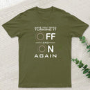 Have You Tried Turning it Off T-Shirt