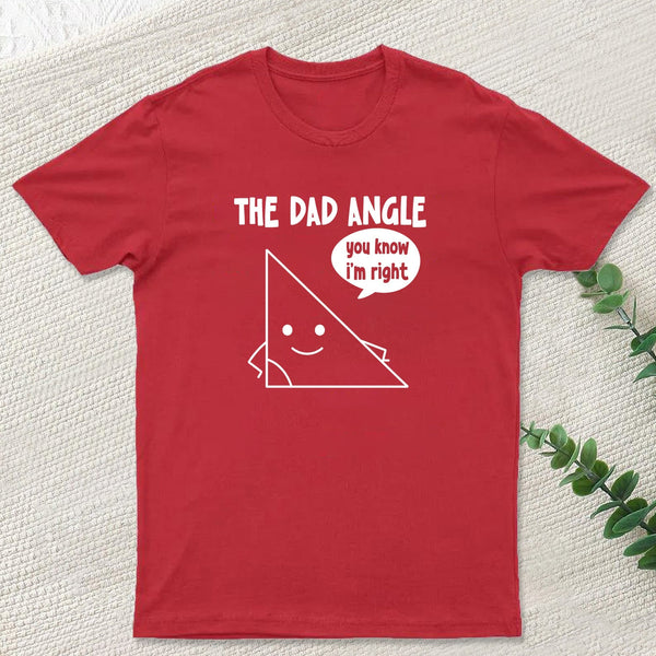 The Dad Angle You Know I'm Right Nerd T-Shirt
