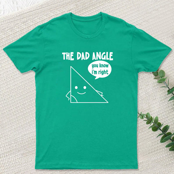 The Dad Angle You Know I'm Right Nerd T-Shirt