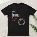 Space Oddity This is Ground Control to Major Tom T-Shirt