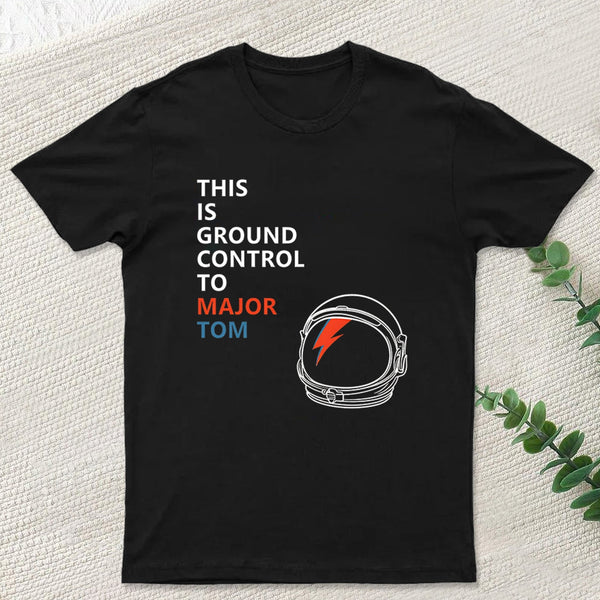 Space Oddity This is Ground Control to Major Tom T-Shirt