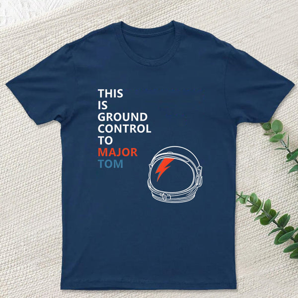 Space Oddity This is Ground Control to Major Tom T-Shirt