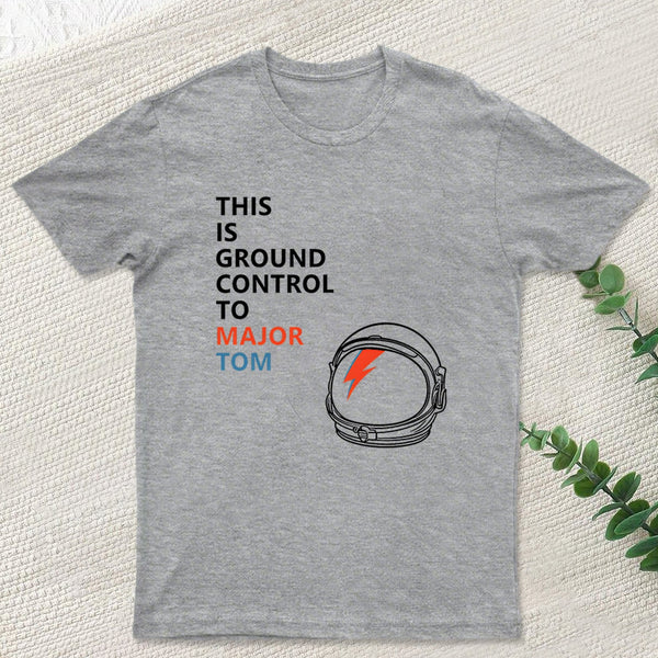 Space Oddity This is Ground Control to Major Tom T-Shirt