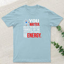 You Matter T-Shirt