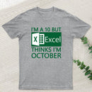 I'm a 10 but Excel thinks I'm October Geek T-Shirt