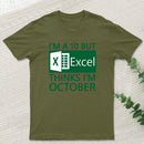 I'm a 10 but Excel thinks I'm October Geek T-Shirt