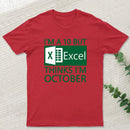 I'm a 10 but Excel thinks I'm October Geek T-Shirt