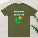 How To Get An Engineer's Attention T-Shirt
