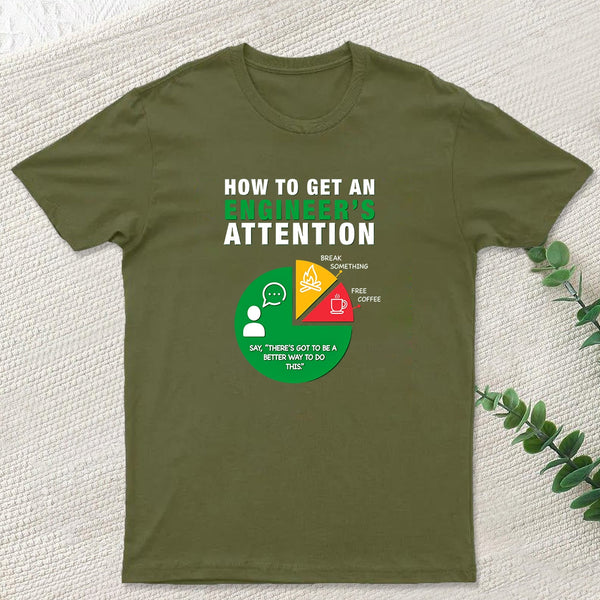 How To Get An Engineer's Attention T-Shirt