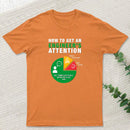 How To Get An Engineer's Attention T-Shirt