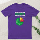 How To Get An Engineer's Attention T-Shirt