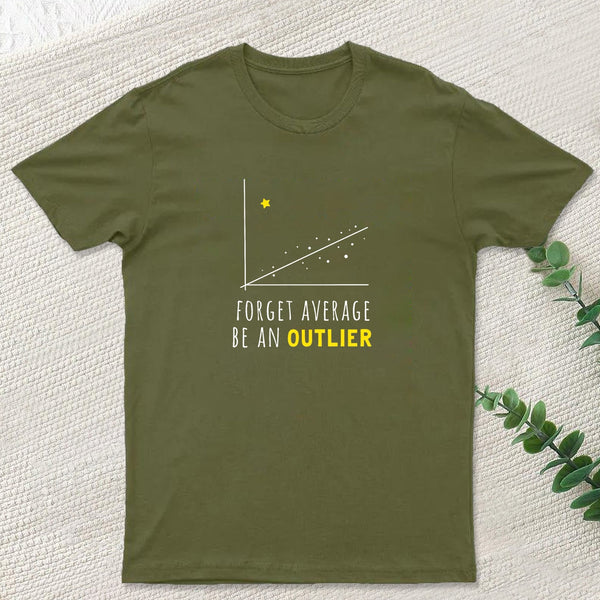 Forget Average Be An Outlier Funny Math Noirty Designs T-Shirt