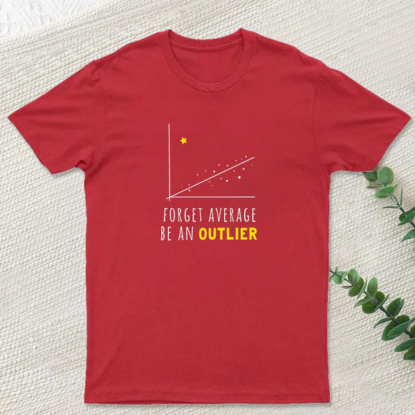Forget Average Be An Outlier Funny Math Noirty Designs T-Shirt