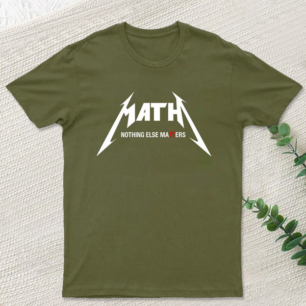 Math Nothing Else Matters T-shirt