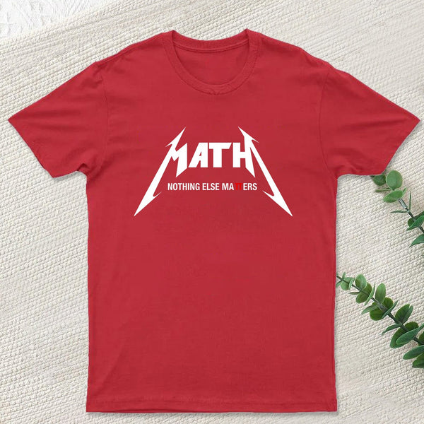 Math Nothing Else Matters T-shirt