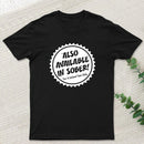 Also Available In Sober T-Shirt