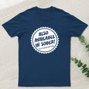 Also Available In Sober T-Shirt