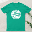 Also Available In Sober T-Shirt