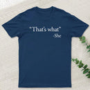 That's What She Said T-Shirt