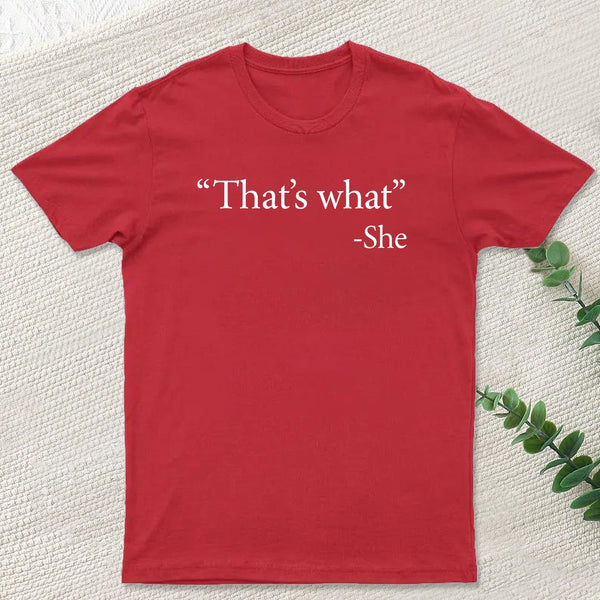That's What She Said T-Shirt