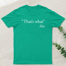 That's What She Said T-Shirt