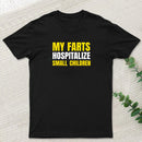 My Farts Hospitalize Smal Children T-Shirt