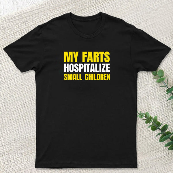 My Farts Hospitalize Smal Children T-Shirt