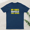 My Farts Hospitalize Smal Children T-Shirt
