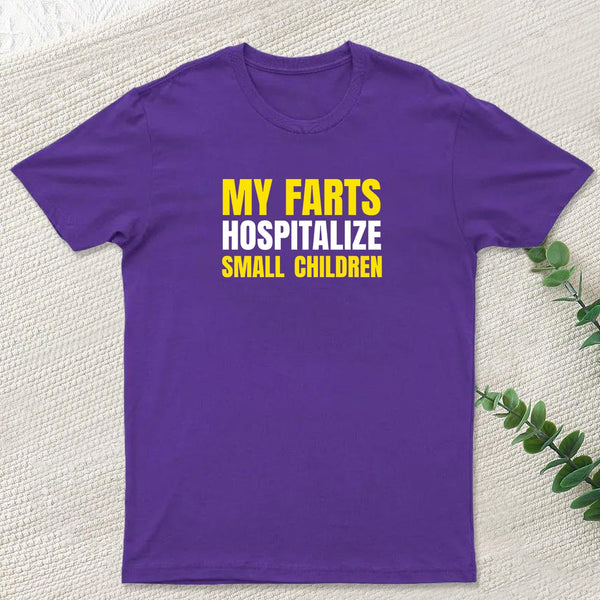 My Farts Hospitalize Smal Children T-Shirt