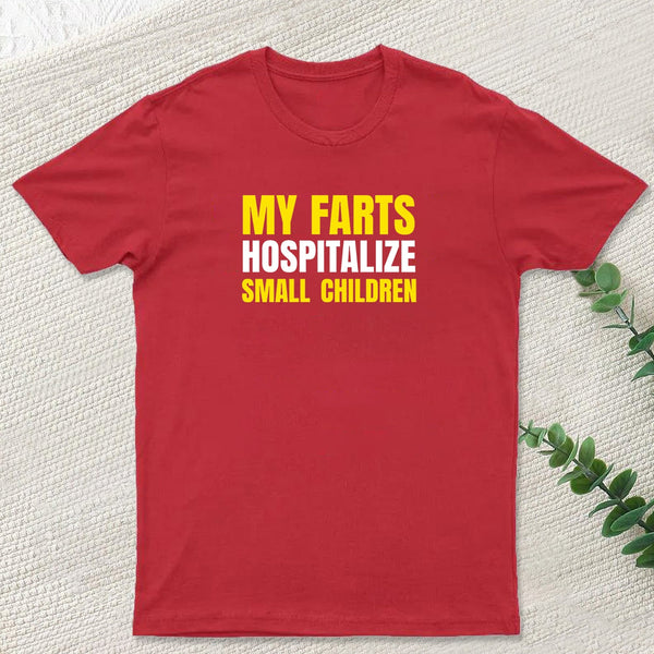 My Farts Hospitalize Smal Children T-Shirt