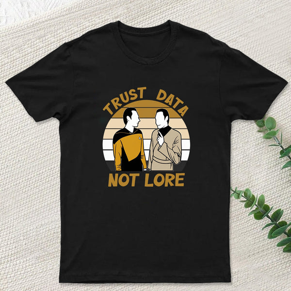 Trust Data Not Lore Geek T-Shirt