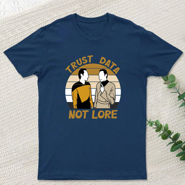 Trust Data Not Lore Geek T-Shirt