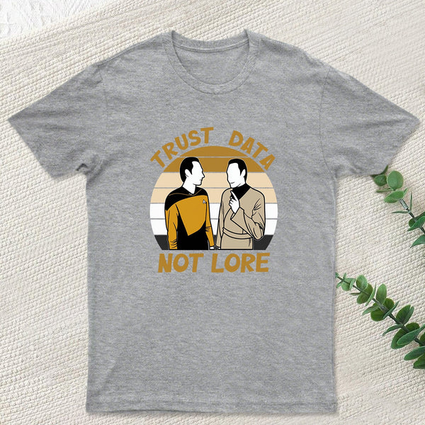 Trust Data Not Lore Geek T-Shirt