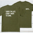 Sorry Im Late Front and Back Printed Geek T-Shirt