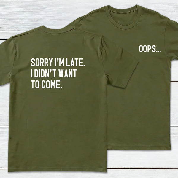Sorry Im Late Front and Back Printed Geek T-Shirt