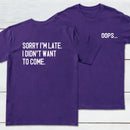 Sorry Im Late Front and Back Printed Geek T-Shirt