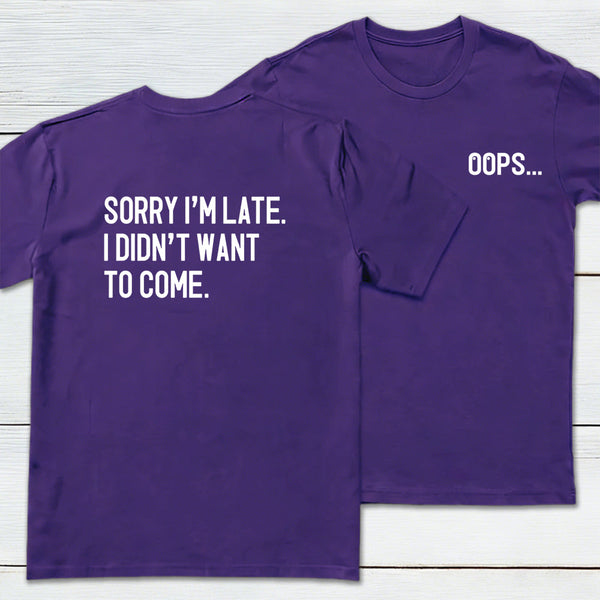 Sorry Im Late Front and Back Printed Geek T-Shirt