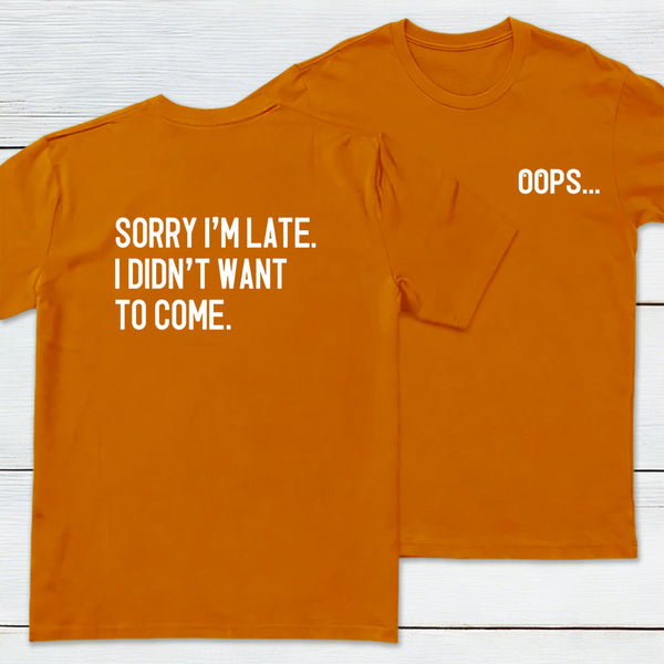Sorry Im Late Front and Back Printed Geek T-Shirt